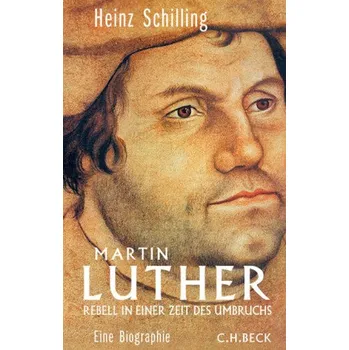 Martin Luther - Schilling, Heinz [DE] (2016, Vázaná, Beck)