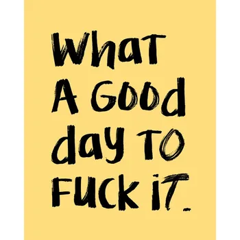 Plakát Plakát, Obraz - What a Good Day To F**k It, Uma Gokhale