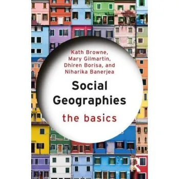 Social Geographies - Browne, Kath; Bakshi, Leela