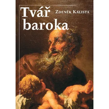 Kniha Tvář baroka - Zdeněk Kalista (E-Kniha)