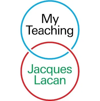 My Teaching - Lacan, Jacques
