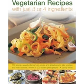 Vegetarian Recipes with Just 3 or 4 Ingredients - Jenny White