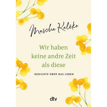 Wir haben keine andre Zeit als diese - Kaléko, Mascha [DE] (2021, Firma, dtv Verlagsgesellschaft)