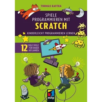 Technika Spiele programmieren mit Scratch - Kaffka, Thomas