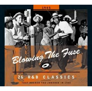 Zahraniční hudba CD Various: Blowing The Fuse 1945 - 26 R&B Classics That Rocked The Jukebox In 1945 2025