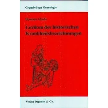 Lexikon der historischen Krankheitsbezeichnungen - Metzke, Hermann