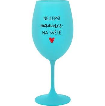 Sklenice NEJLEPŠÍ MAMINCE NA SVĚTĚ - tyrkysová sklenice na víno 350 ml