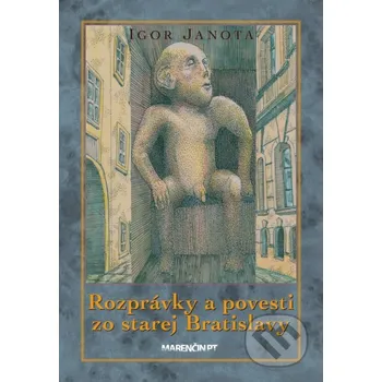 Kniha Rozprávky a povesti zo starej Bratislavy - Igor Janota Marenčin PT