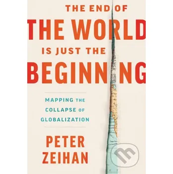 Umění The End of the World Is Just the Beginning - Peter Zeihan HarperCollins