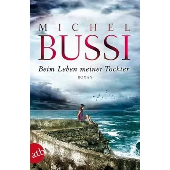 Beim Leben meiner Tochter - Bussi, Michel [DE] (2016, Brožovaná, Aufbau TB)