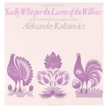 Zahraniční hudba CD Aleksander T Kulisiewicz: Sadly Whisper The Leaves 2012