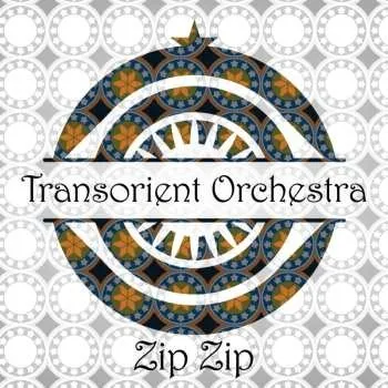 Zahraniční hudba CD Transoriental Orchestra: Zip Zip 2021