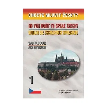 Český jazyk Chcete mluvit česky? Do You Want To Speak Czech? Wollen Sie Tschechisch Sprechen? - Workbook - Arbeitsbuch - 4. vydání - Helena Remediosová, Elga Čechová