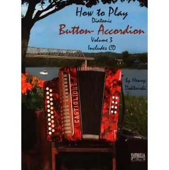 Hënry Doktorski: How To Play Diatonic Button Accordeon 3 (noty na knoflíkový akordeon)(+audio)