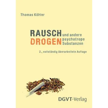Rauschdrogen und andere psychotrope Substanzen - Köhler, Thomas [DE] (2024, Brožovaná, dgvt-Verlag)