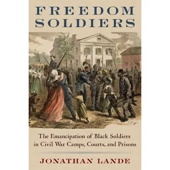 Cizí jazyk Freedom Soldiers - Lande, Jonathan (Assistant Professor of History, Assistant Professor of History, Purdue University)