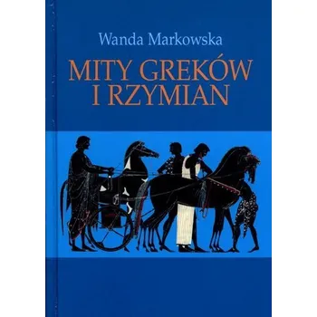 Mity Greków i Rzymian - Markowska Wanda