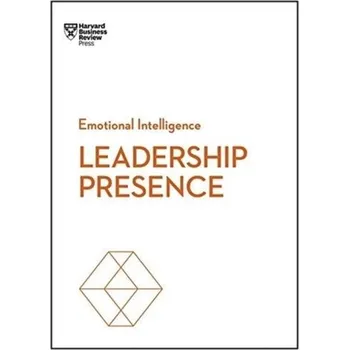 Leadership Presence (HBR Emotional Intelligence Series) - Harvard Business Review