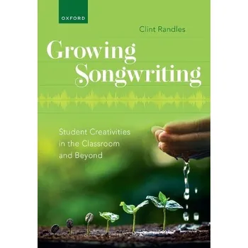 Cizí jazyk Growing Songwriting - Randles, Clint (Associate Professor of Music Education, Associate Professor of Music Education, University of South Florida)