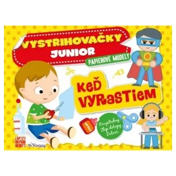 Keď vyrastiem - Vystrihovačky junior - kolektív autorov.
