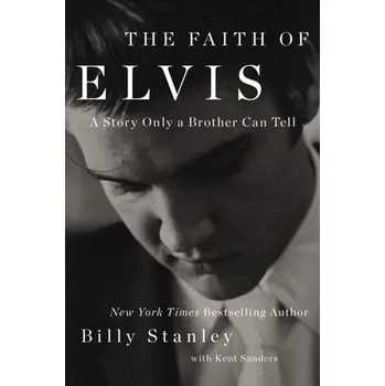 The Faith of Elvis - Stanley, Billy