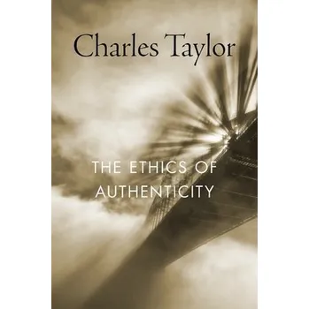 Cizojazyčná kniha Ethics of Authenticity - Taylor, Charles