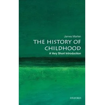 Cizojazyčná kniha History of Childhood - Marten, James (Professor and Department Chair, History Department, Professor and Department Chair, History Department, Marquette University)