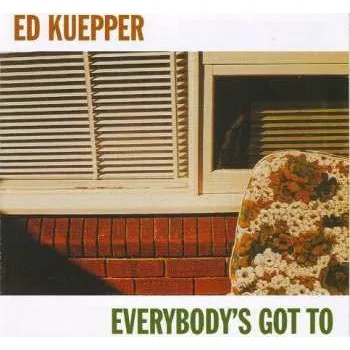 Zahraniční hudba CD Ed Kuepper: Everybody's Got To 2005