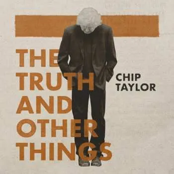 Zahraniční hudba 3CD Chip Taylor: The Truth And Other Things (3cd) 2025