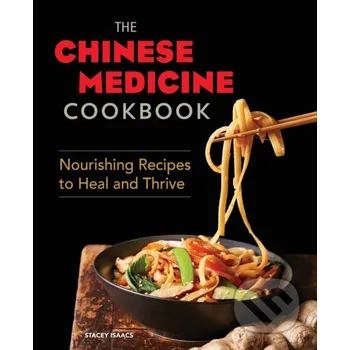 The Chinese Medicine Cookbook - Stacey Isaacs Althea Press