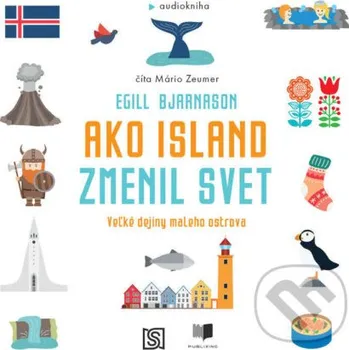 Ako Island zmenil svet - Egill Bjarnason Publixing Ltd