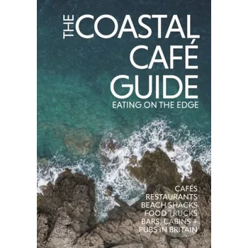 Populárně naučná literatura pro dospělé The Coastal Cafe Guide - Kerry O'Neill, Alastair Sawday