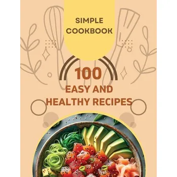 Easy and Healthy Recipes Cookbook - Rush, Susan