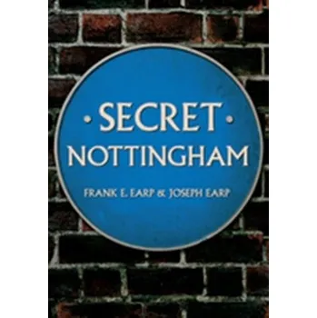 Secret Nottingham - Earp, Frank E.; Earp, Joseph