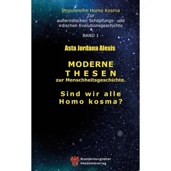 Moderne Thesen zur Menschheitsgeschichte - Alexis, Asta Jordana