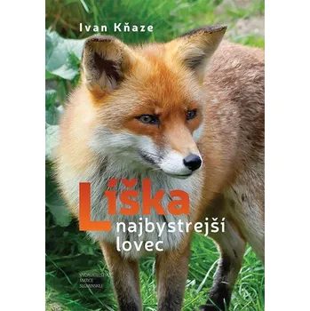 Příroda Líška najbystrejší lovec - Ivan Kňaze