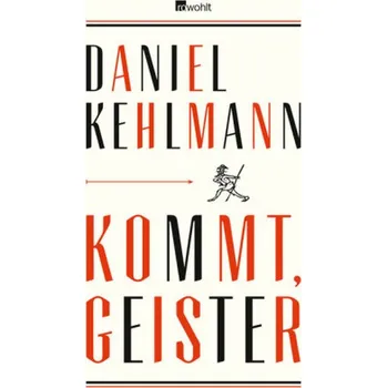 Kommt, Geister - Daniel Kehlmann