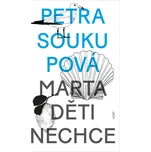 Marta děti nechce - Petra Soukupová…