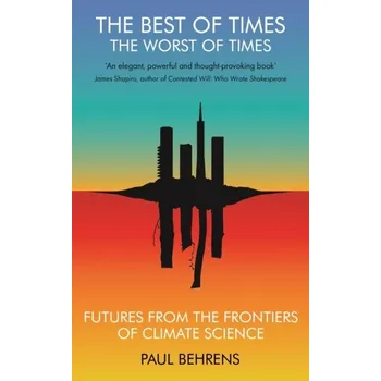 Přírodní věda The Best of Times, The Worst of Times - Behrens, Paul