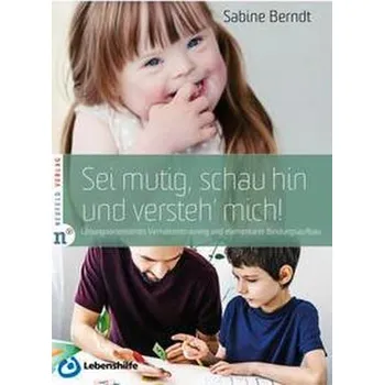 Osobní rozvoj Sei mutig, schau hin und versteh' mich! - Berndt, Sabine