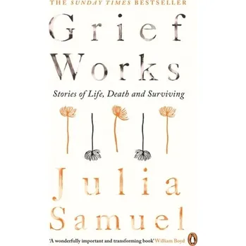 Kniha Grief Works - Samuel, Julia [EN] (2018, Brožovaná, Penguin Books Ltd)