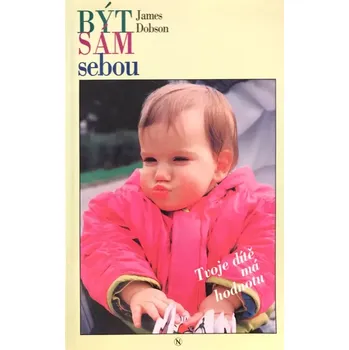 Duchovní literatura Být sám sebou (Tvoje dítě má hodnotu)