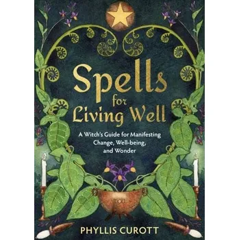 Osobní rozvoj Spells for Living Well - Curott, Phyllis (Uk Author)