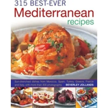 Cestování 315 Best Ever Mediterranean Recipes - Jollands, Beverly