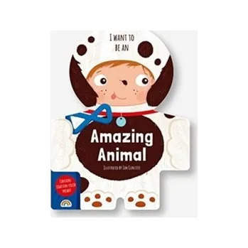 Umění I WANT TO BE AN AMAZING ANIMAL