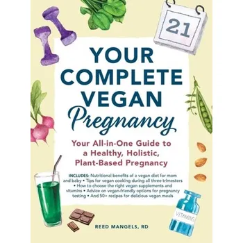 Your Complete Vegan Pregnancy - Mangels, Reed; Messina, Virginia; Messina, Mark