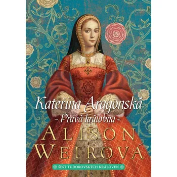 Kateřina Aragonská: Opravdová královna…