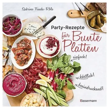 Partyrezepte für Bunte Platten - einfach, beeindruckend, köstlich! Die besten Rezepte für Snacks, Vorspeisen, Charcuterie-Boards - Fauda-Role, Sabrina
