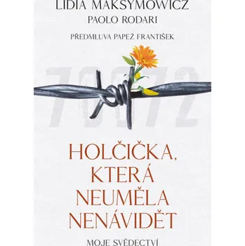 Kniha Holčička, která neuměla nenávidět - Paolo Rodari, Lidia Maksymowicz