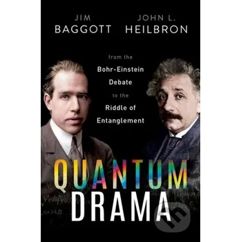 Quantum Drama - Dr Jim Baggott, Prof John L. Heilbron Oxford University Press